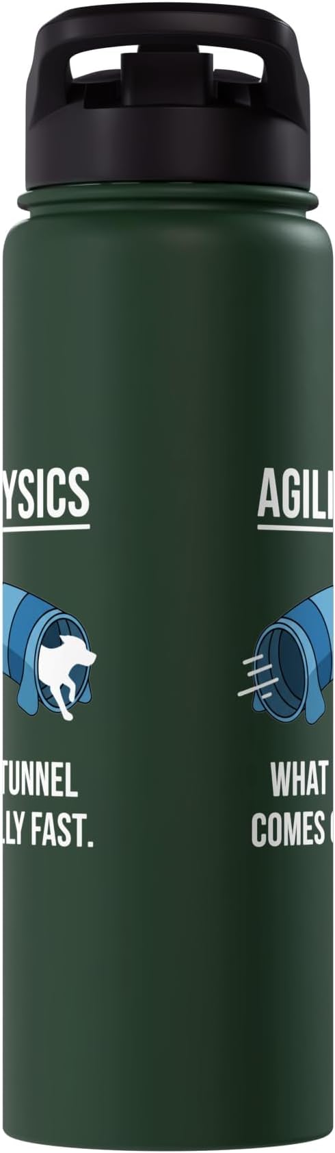 Dog Agility Physics, What Goes In Tunnel Comes Out Really Stainless Steel Insulated Water Bottle