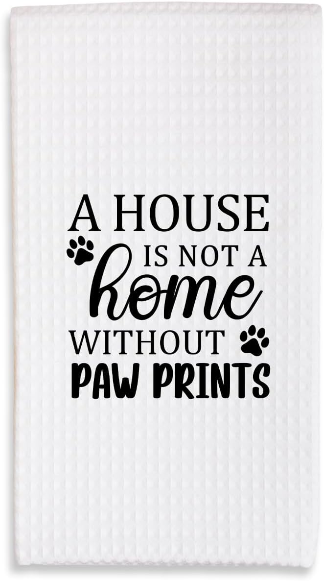 Dog Lover Kitchen Towels - A House is Not A Home Without Paw Prints - 16x24 Inches Absorbent Fast Drying Dishcloths - Decorative Hand Towels for Home Bathroom - Pet Lover Dogs Mom Gifts For Women -B02