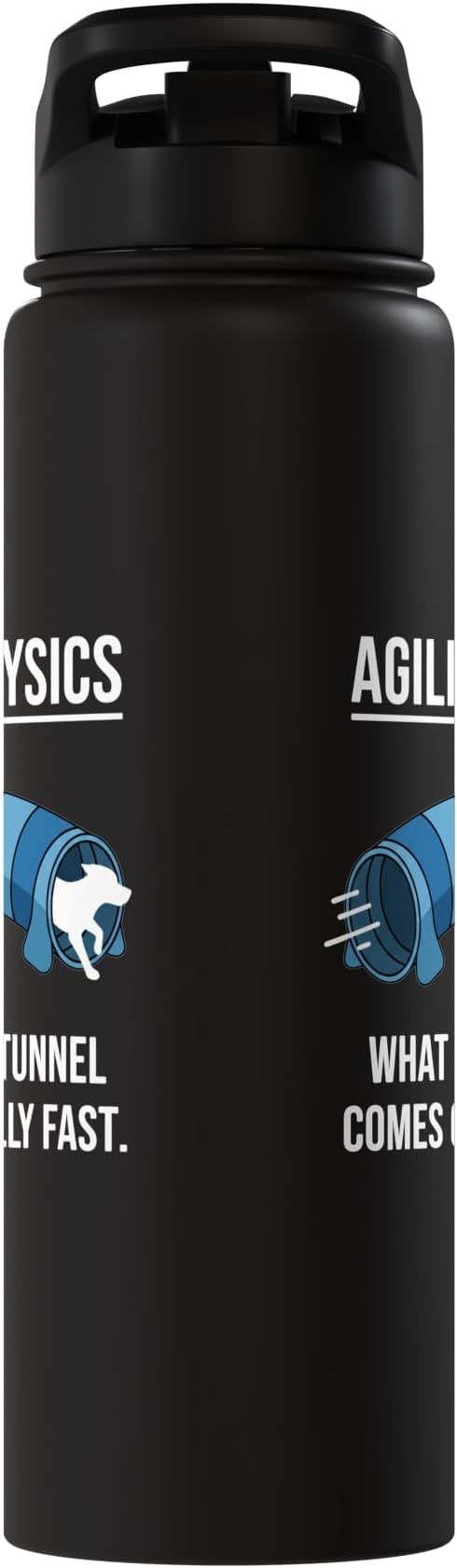 Dog Agility Physics, What Goes In Tunnel Comes Out Really Stainless Steel Insulated Water Bottle