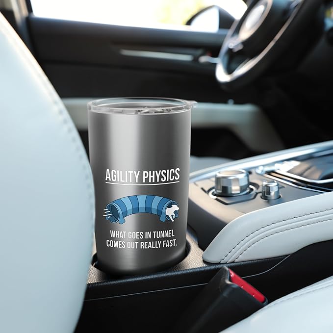 Dog Agility Physics, What Goes In Tunnel Comes Out Really Stainless Steel Insulated Tumbler