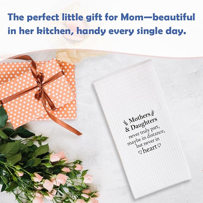 Kitchen Towels-Mothers and Daughters Never Truly Part-16x24 Inches Absorbent Fast Drying Dishcloths-Decorative Hand Towels for Home Bathroom -Mother's Day Birthday Gift for Mom-B04